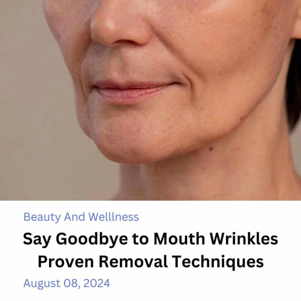 Say goodbye to mouth wrinkles